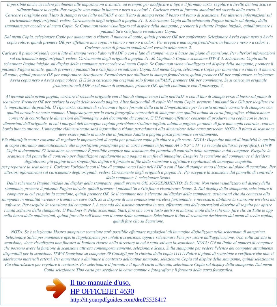 Caricare l'originale con il lato di stampa verso l'alto nell'adf o con il lato di stampa verso il basso sul piano di scansione.