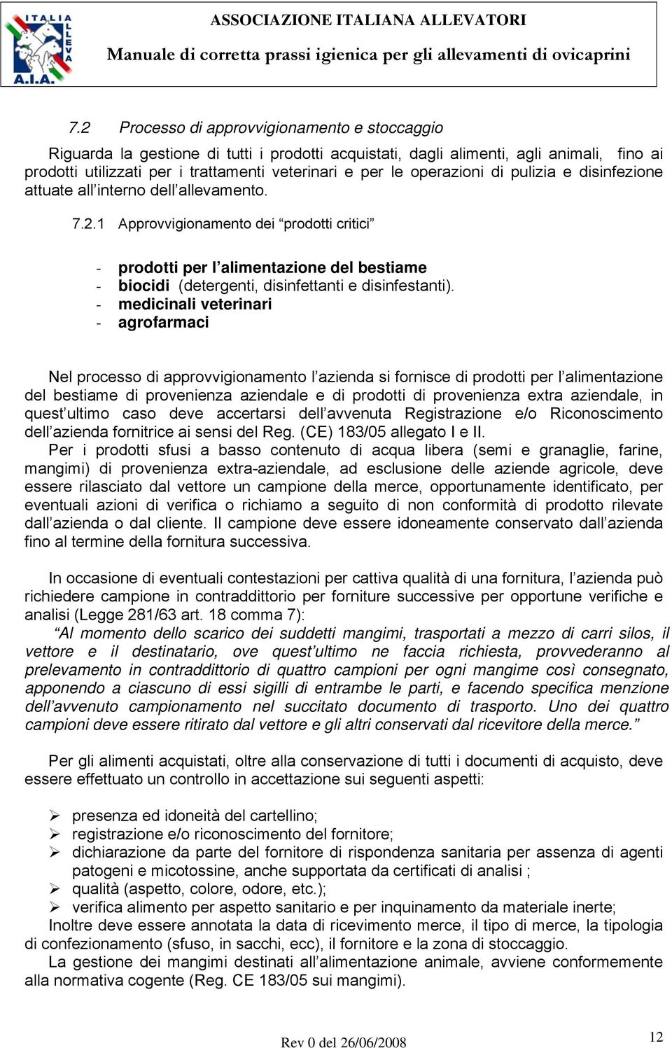 1 Approvvigionamento dei prodotti critici - prodotti per l alimentazione del bestiame - biocidi (detergenti, disinfettanti e disinfestanti).