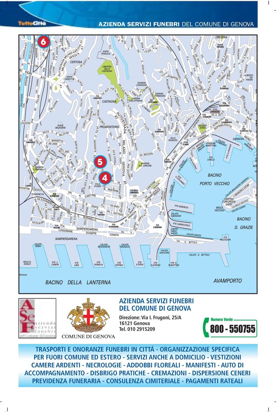 010 2915209 TRASPORTI E ONORANZE FUNEBRI IN CITTÁ - ORGANIZZAZIONE SPECIFICA PER FUORI COMUNE ED ESTERO - SERVIZI ANCHE A