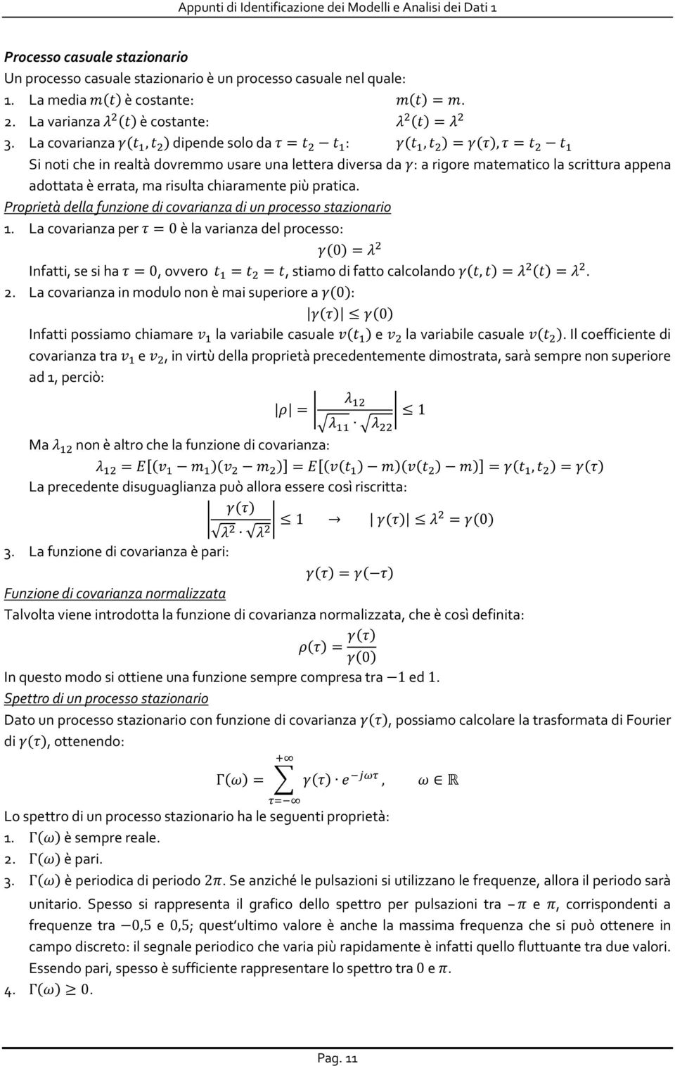 chiaramente più pratica. Proprietà della funzione di covarianza di un processo stazionario 1.