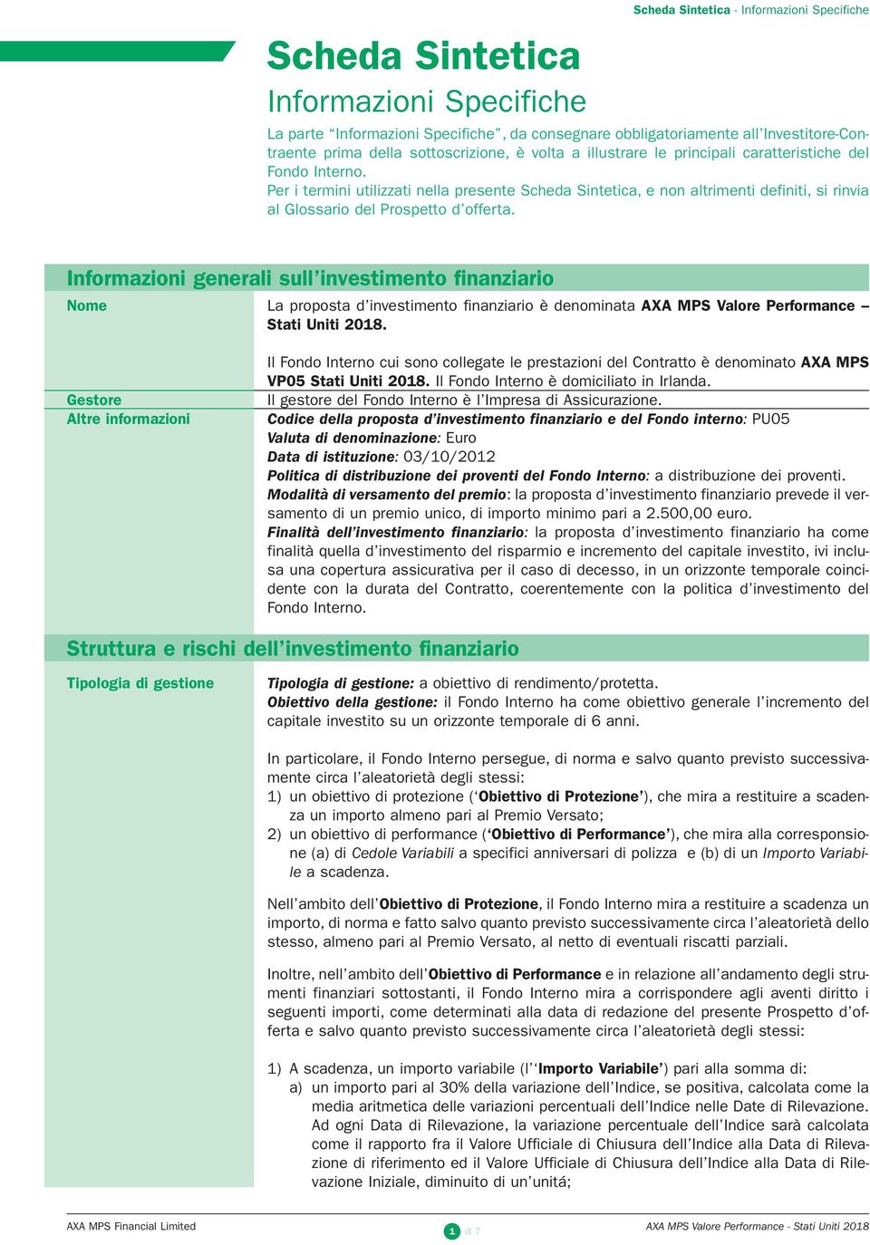 Per i termini utilizzati nella presente Scheda Sintetica, e non altrimenti definiti, si rinvia al Glossario del Prospetto d offerta.