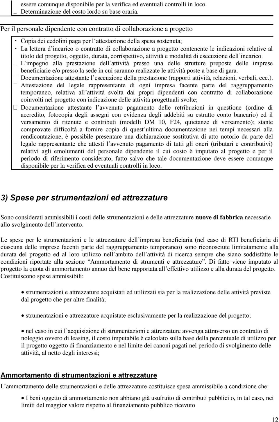 contenente le indicazioni relative al titolo del progetto, oggetto, durata, corrispettivo, attività e modalità di esecuzione dell incarico.