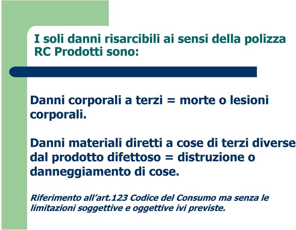 Danni materiali diretti a cose di terzi diverse dal prodotto difettoso =