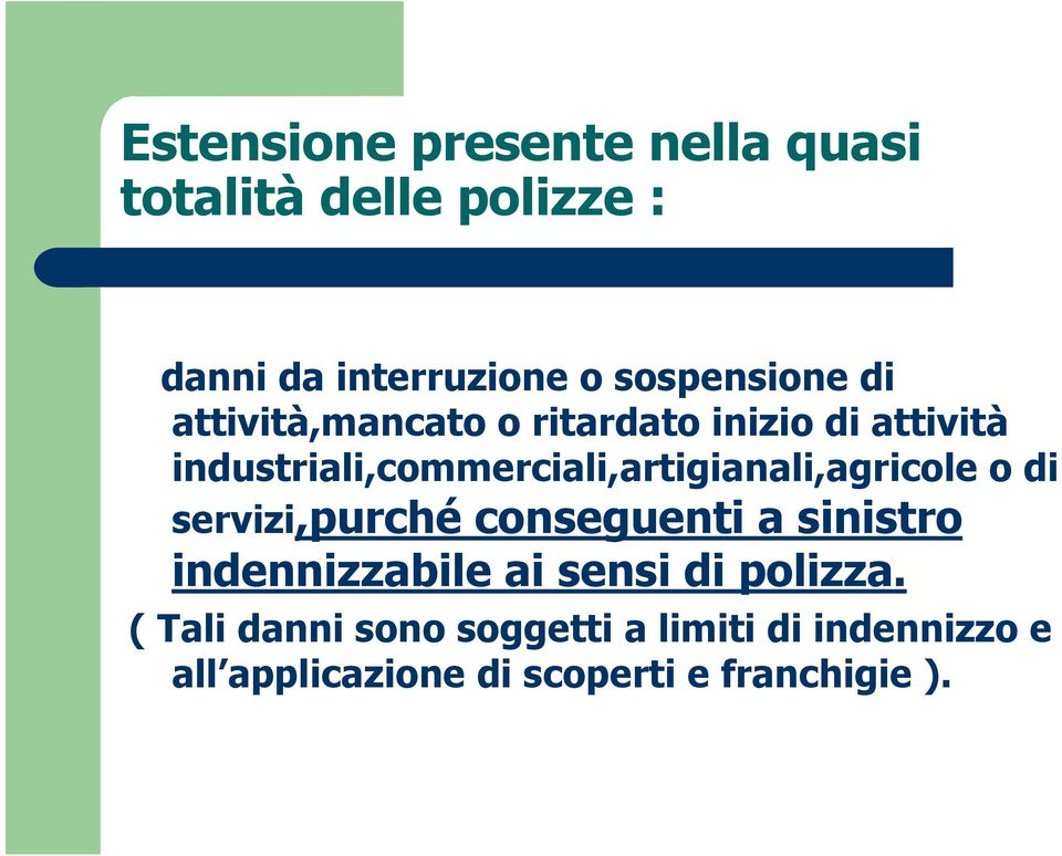 industriali,commerciali,artigianali,agricole o di servizi,purché conseguenti a sinistro