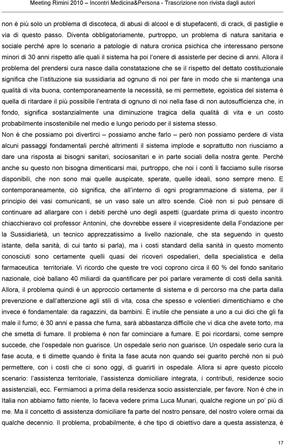 quali il sistema ha poi l onere di assisterle per decine di anni.