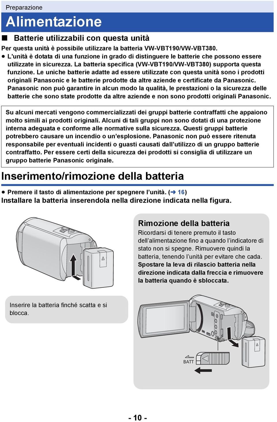 Le uniche batterie adatte ad essere utilizzate con questa unità sono i prodotti originali Panasonic e le batterie prodotte da altre aziende e certificate da Panasonic.