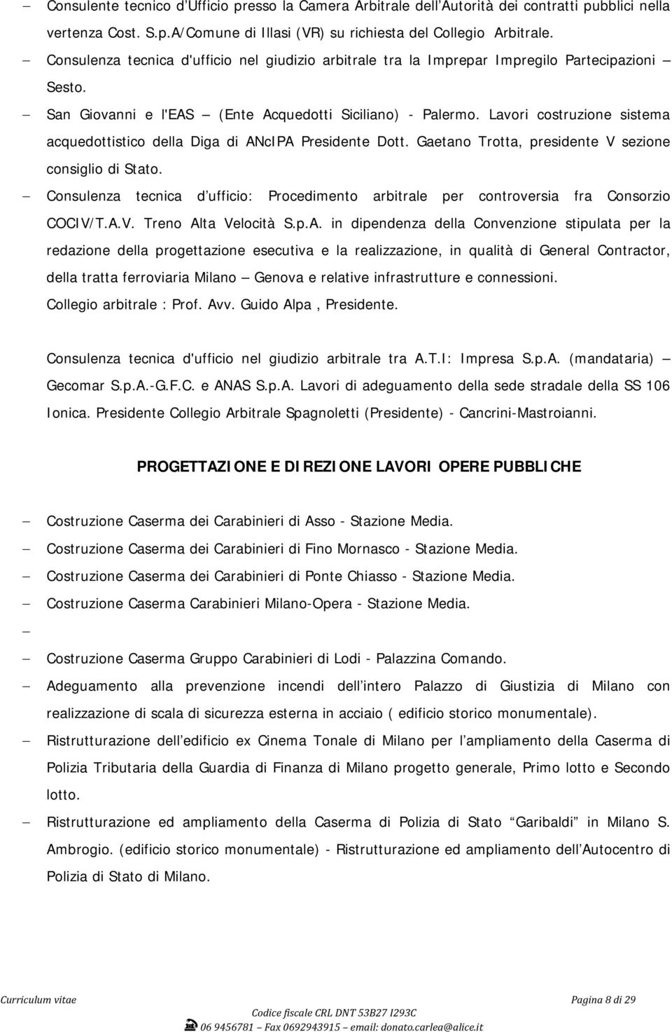 Lavori costruzione sistema acquedottistico della Diga di ANcIPA Presidente Dott. Gaetano Trotta, presidente V sezione consiglio di Stato.