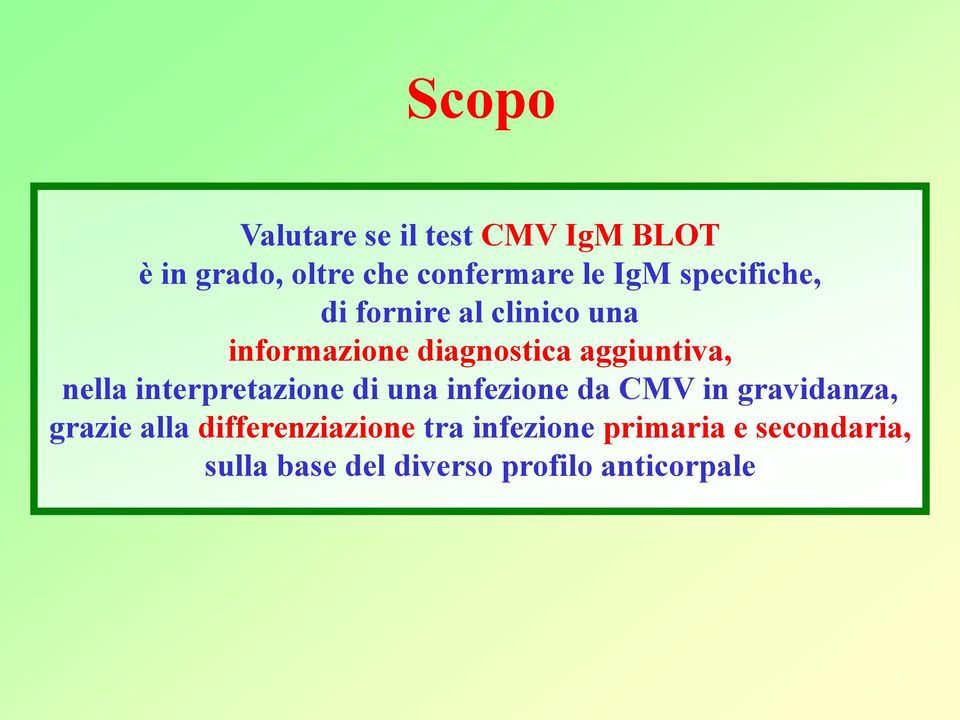 nella interpretazione di una infezione da CMV in gravidanza, grazie alla