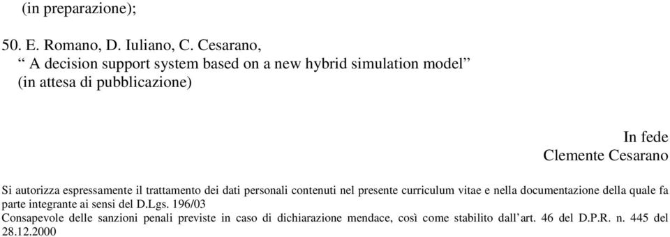 Cesarano Si autorizza espressamente il trattamento dei dati personali contenuti nel presente curriculum vitae e nella