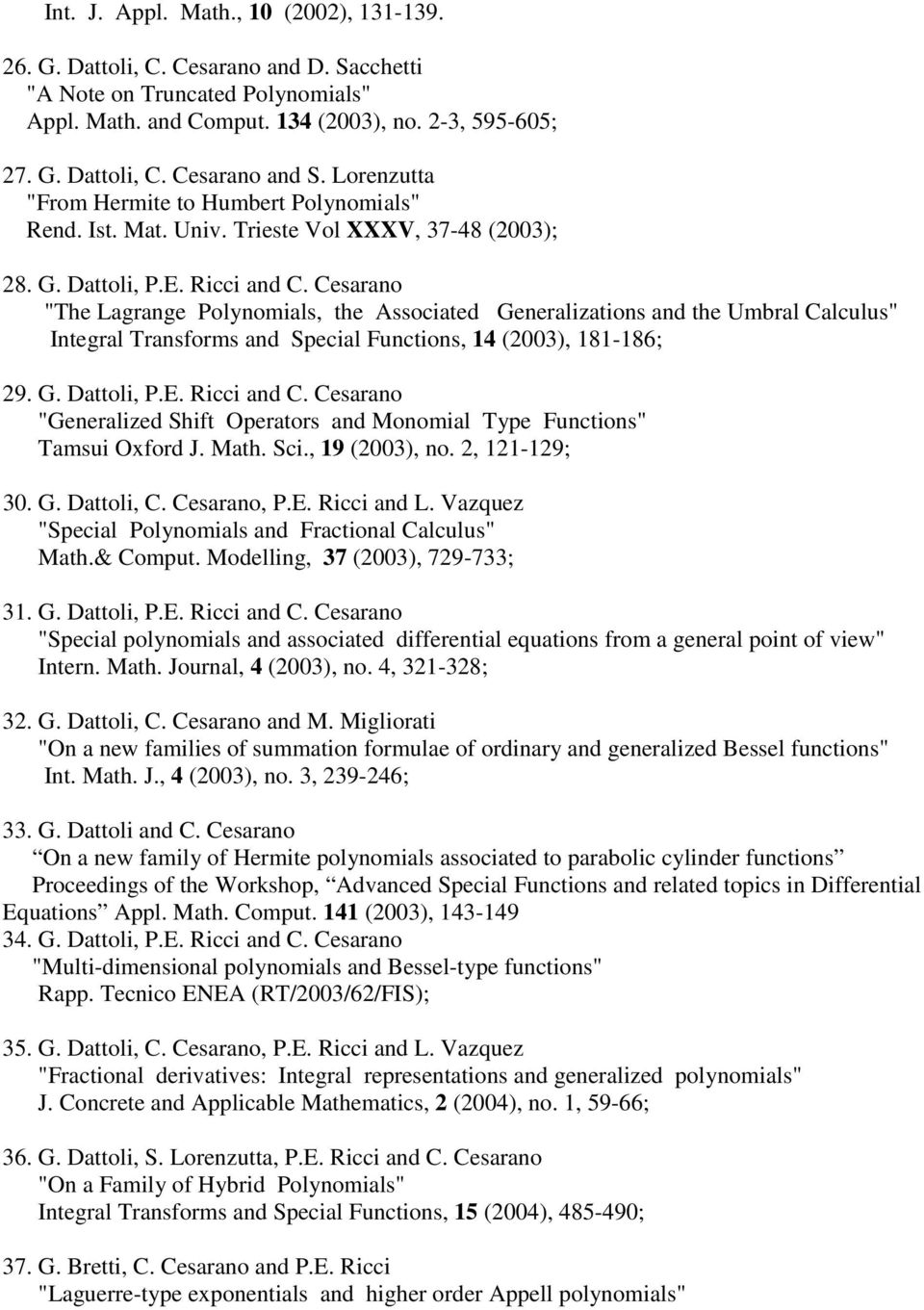 Cesarano "The Lagrange Polynomials, the Associated Generalizations and the Umbral Calculus" Integral Transforms and Special Functions, 14 (2003), 181-186; 29. G. Dattoli, P.E. Ricci and C.