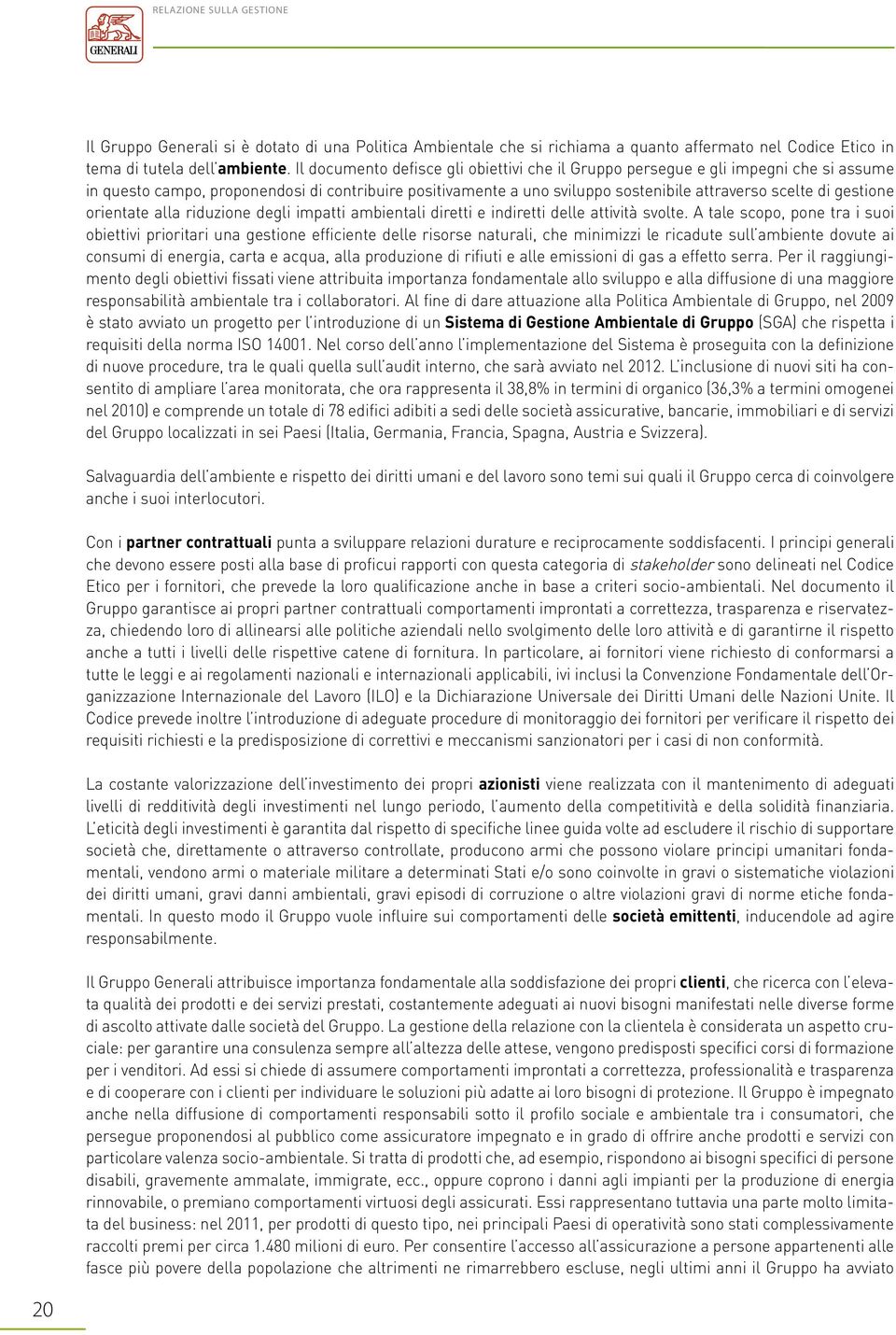 gestione orientate alla riduzione degli impatti ambientali diretti e indiretti delle attività svolte.