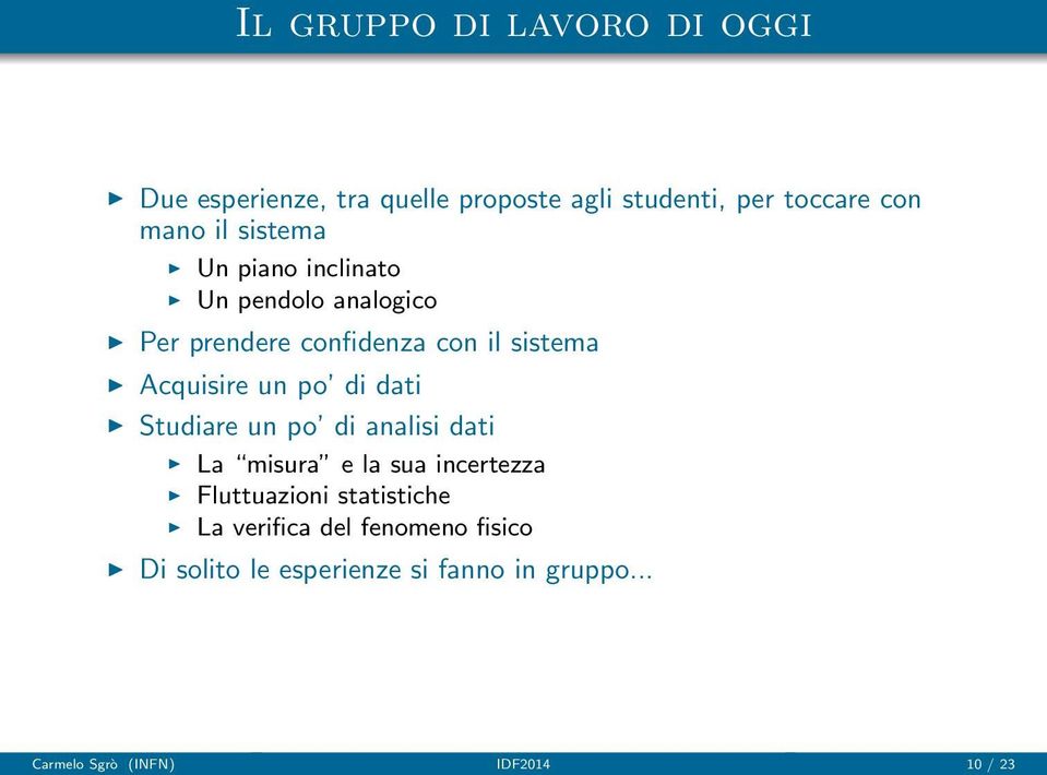 di dati Studiare un po di analisi dati La misura e la sua incertezza Fluttuazioni statistiche La