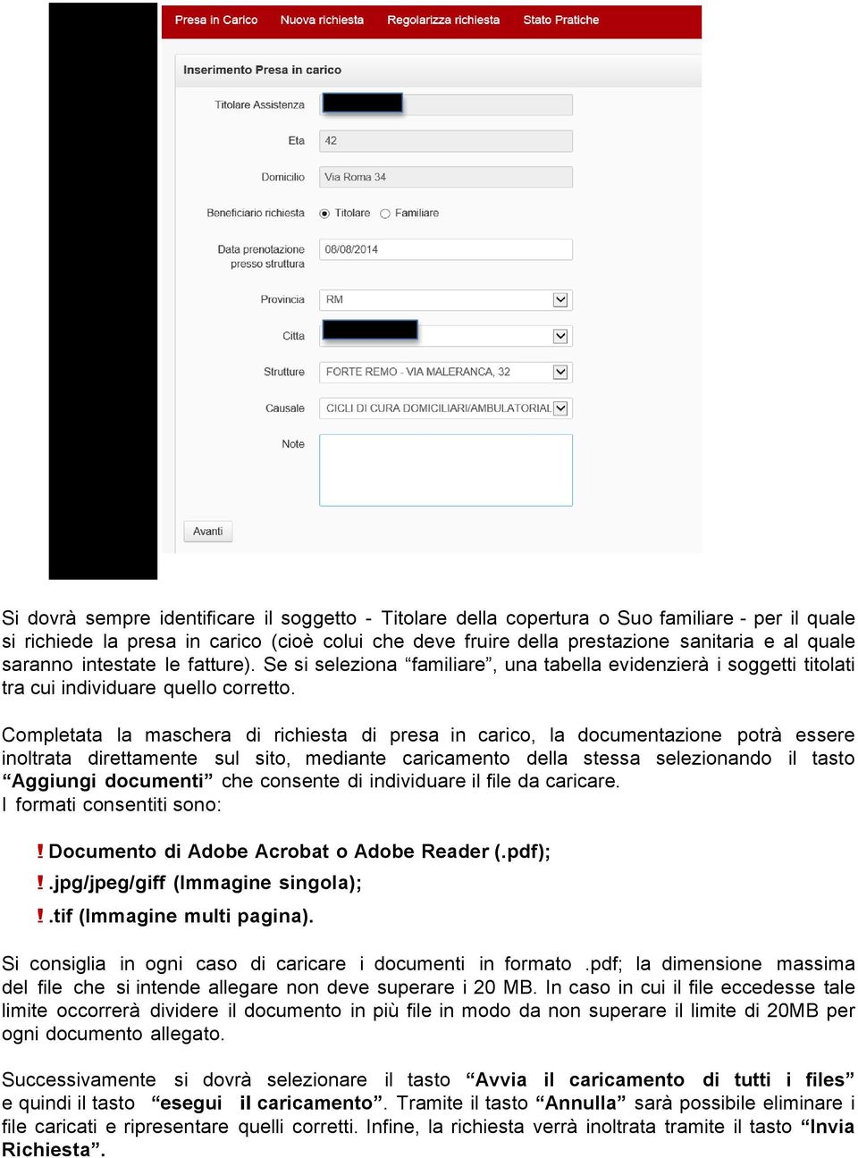 Completata la maschera di richiesta di presa in carico, la documentazione potrà essere inoltrata direttamente sul sito, mediante caricamento della stessa selezionando il tasto Aggiungi documenti che