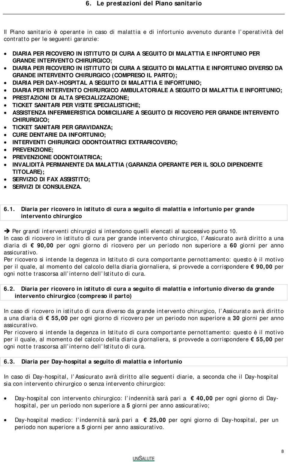 CHIRURGICO (COMPRESO IL PARTO); DIARIA PER DAY-HOSPITAL A SEGUITO DI MALATTIA E INFORTUNIO; DIARIA PER INTERVENTO CHIRURGICO AMBULATORIALE A SEGUITO DI MALATTIA E INFORTUNIO; PRESTAZIONI DI ALTA