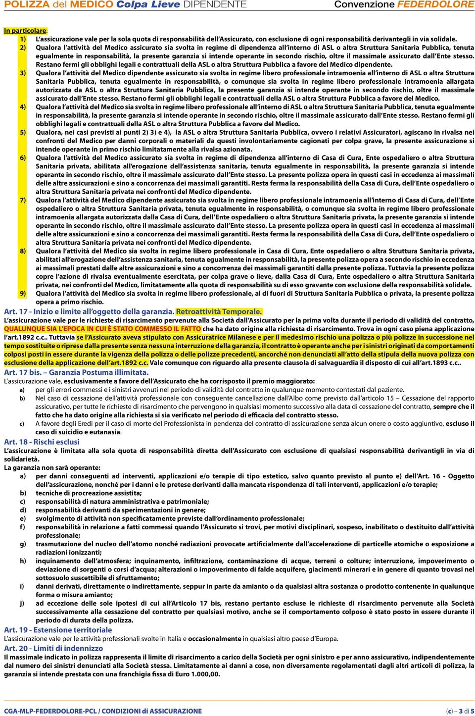 intende operante in secondo rischio, oltre il massimale assicurato dall Ente stesso.