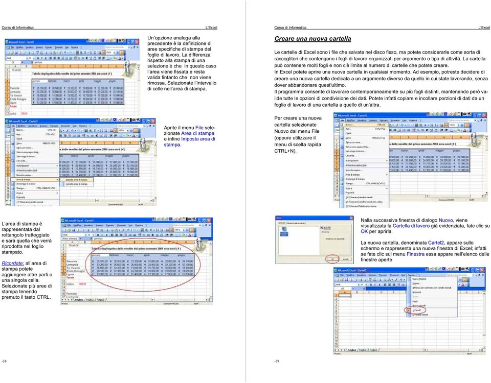 Aprite il menu File selezionate Area di stampa e infine Imposta area di stampa.