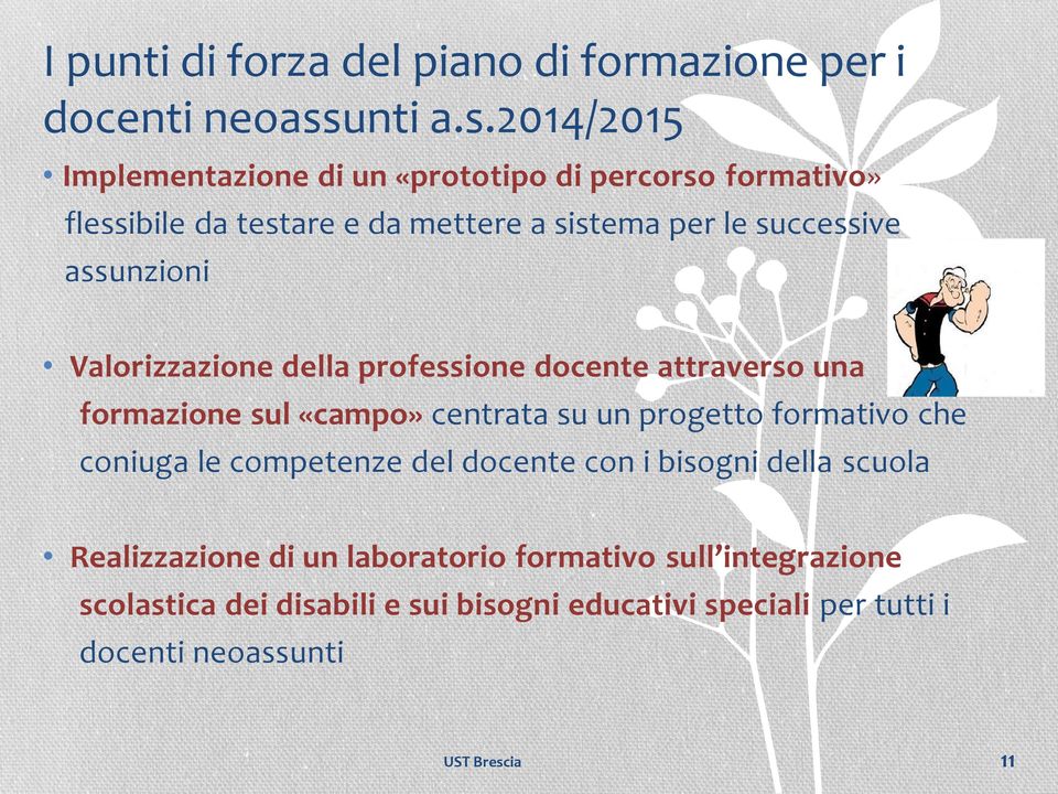 2014/2015 Implementazione di un «prototipo di percorso formativo» flessibile da testare e da mettere a sistema per le successive