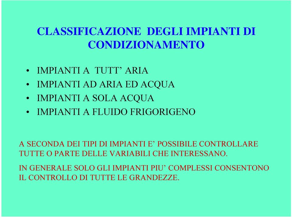 DI IMPIANTI E POSSIBILE CONTROLLARE TUTTE O PARTE DELLE VARIABILI CHE INTERESSANO.