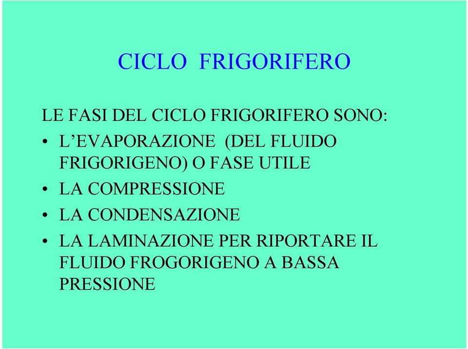 FASE UTILE LA COMPRESSIONE LA CONDENSAZIONE LA