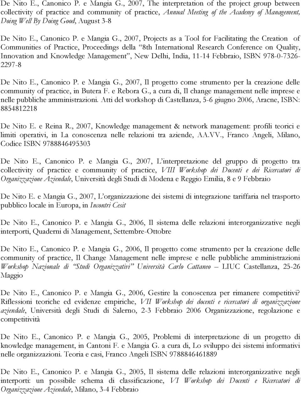 Projects as a Tool for Facilitating the Creation of Communities of Practice, Proceedings della 8th International Research Conference on Quality, Innovation and Knowledge Management, New Delhi, India,