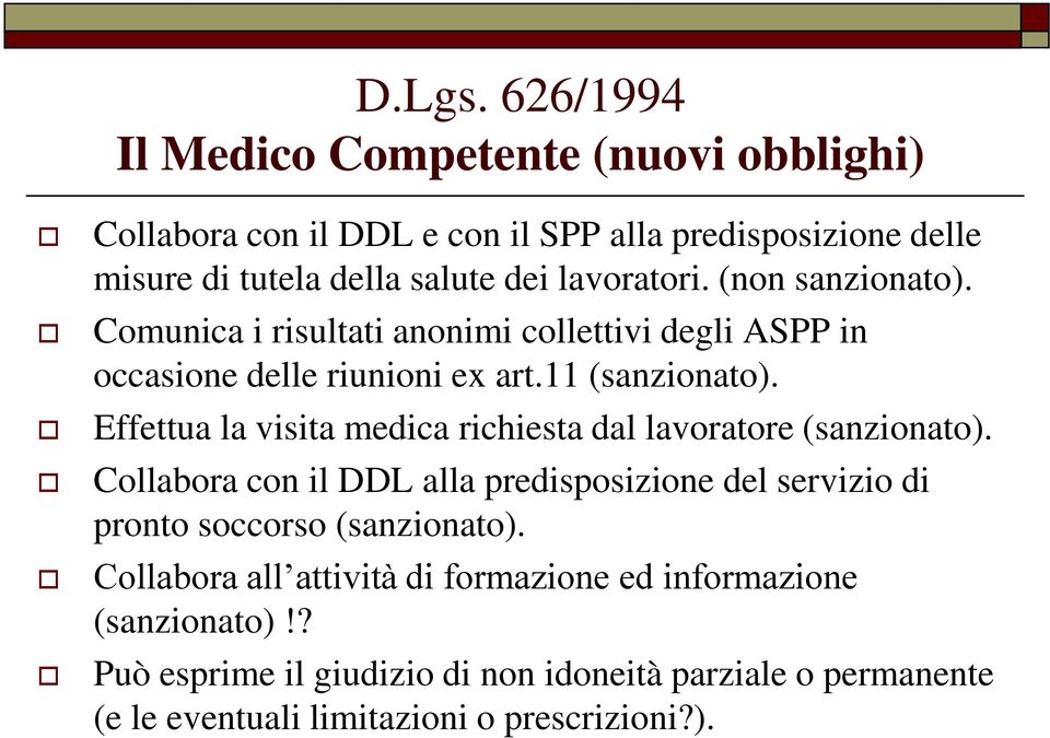 (non sanzionato). Comunica i risultati anonimi collettivi degli ASPP in occasione delle riunioni ex art.11 (sanzionato).