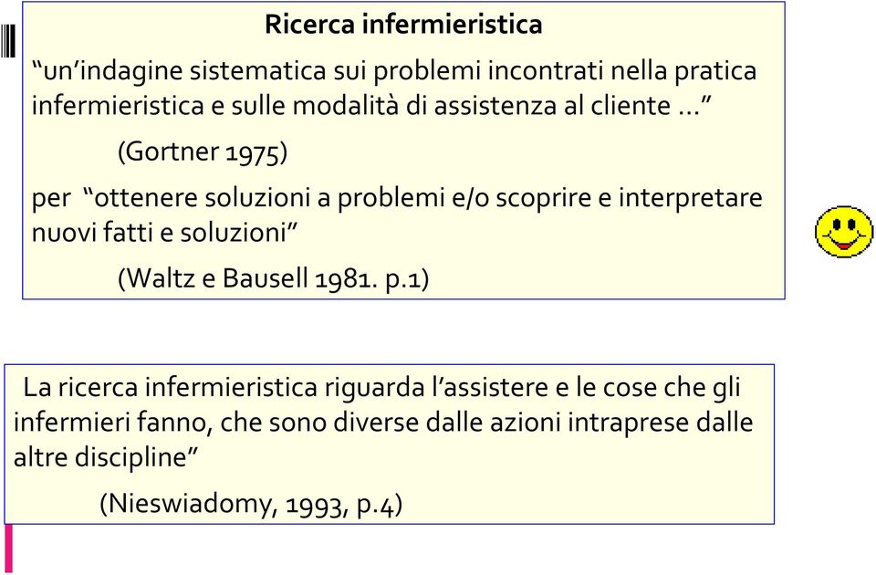 nuovi fatti e soluzioni (Waltz e Bausell 1981. p.