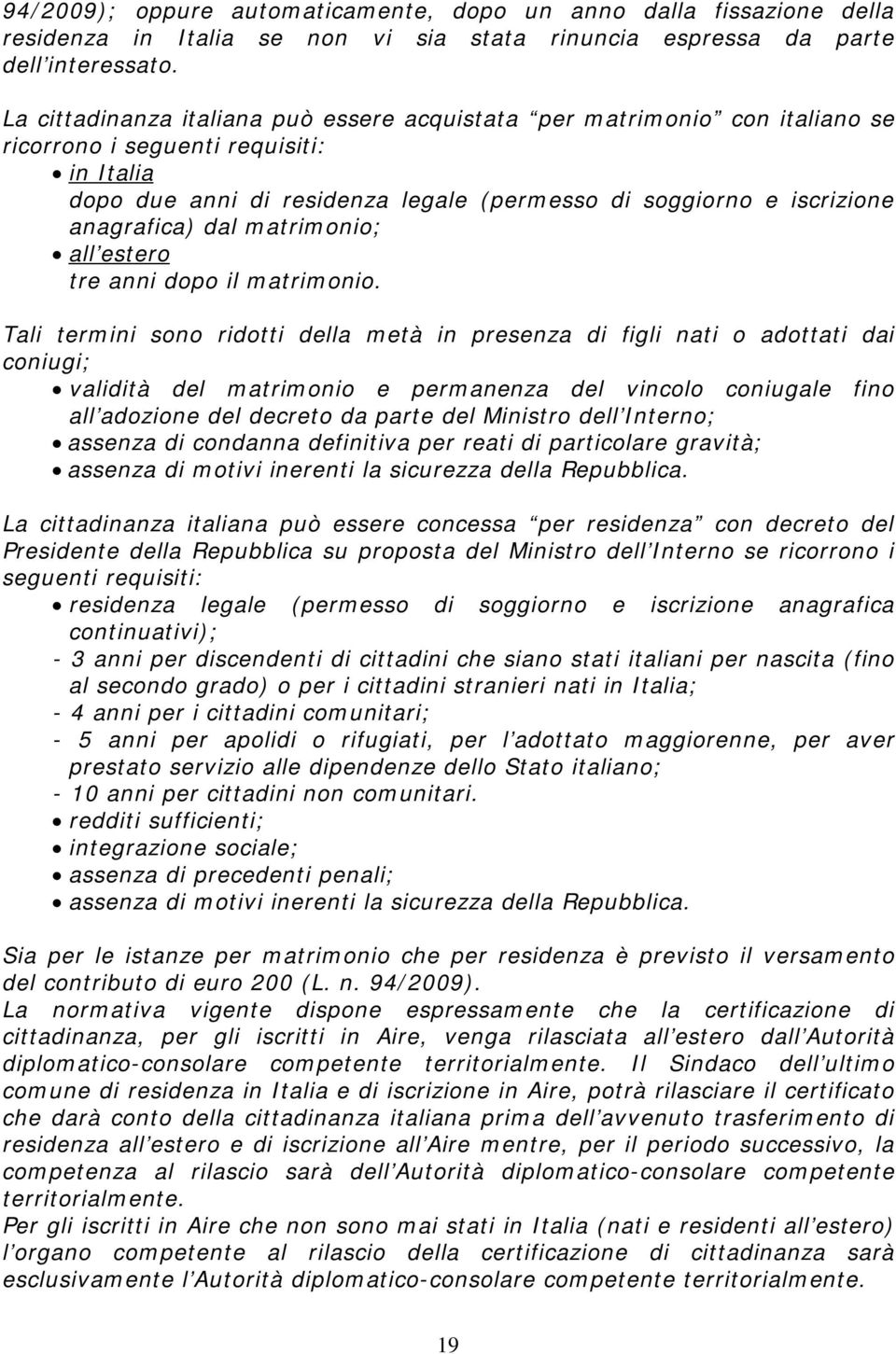 anagrafica) dal matrimonio; all estero tre anni dopo il matrimonio.