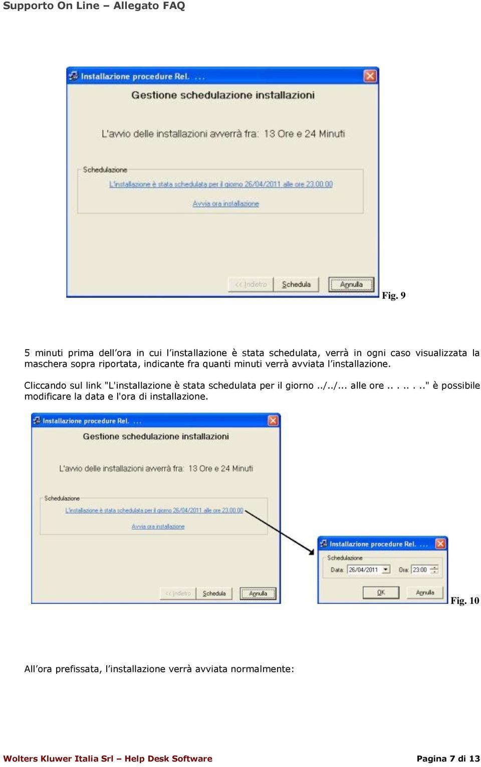 Cliccando sul link "L'installazione è stata schedulata per il giorno../../... alle ore.