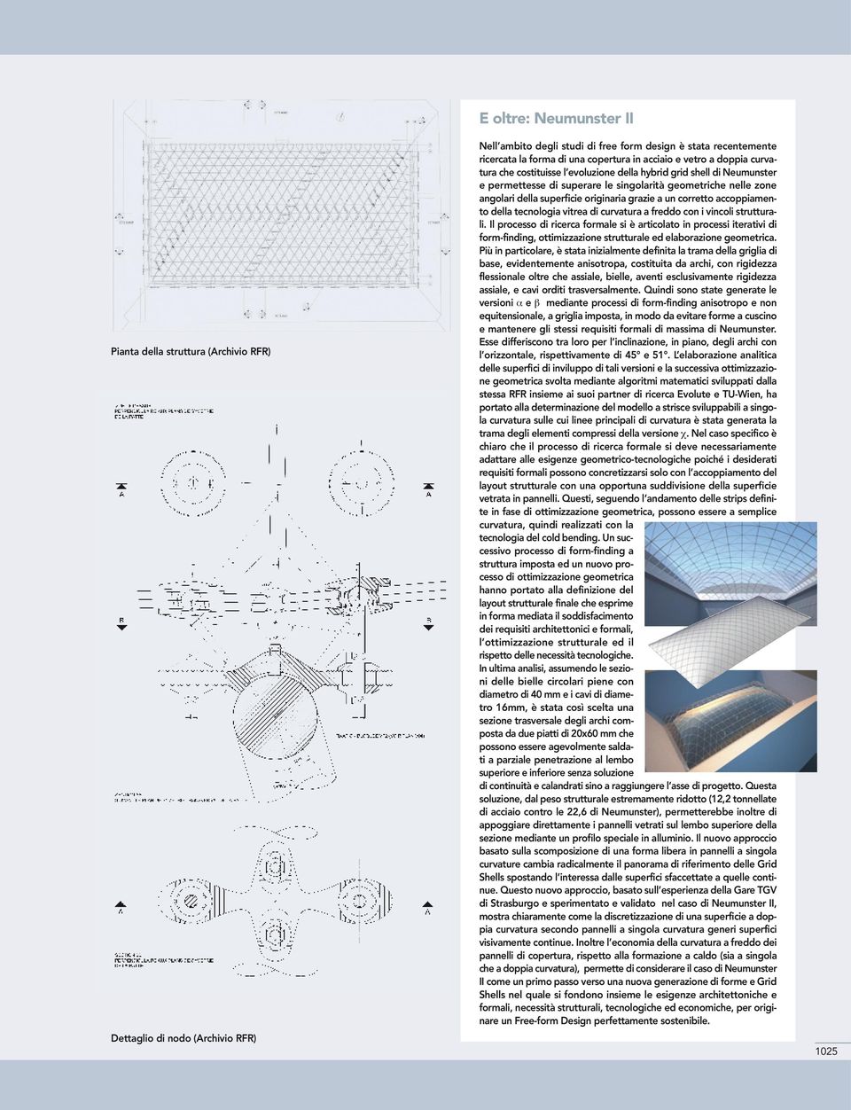 originaria grazie a un corretto accoppiamento della tecnologia vitrea di curvatura a freddo con i vincoli strutturali.