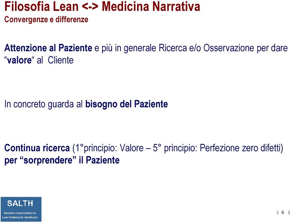 Cliente In concreto guarda al bisogno del Paziente Continua ricerca (1