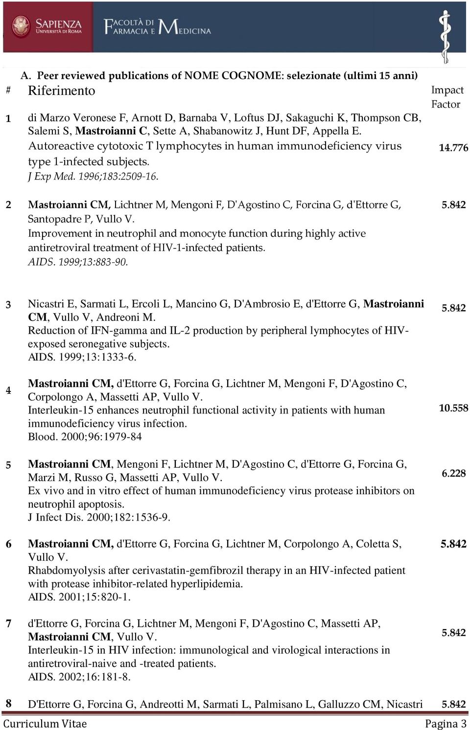 776 2 Mastroianni CM, Lichtner M, Mengoni F, D'Agostino C, Forcina G, d'ettorre G, Santopadre P, Vullo V.