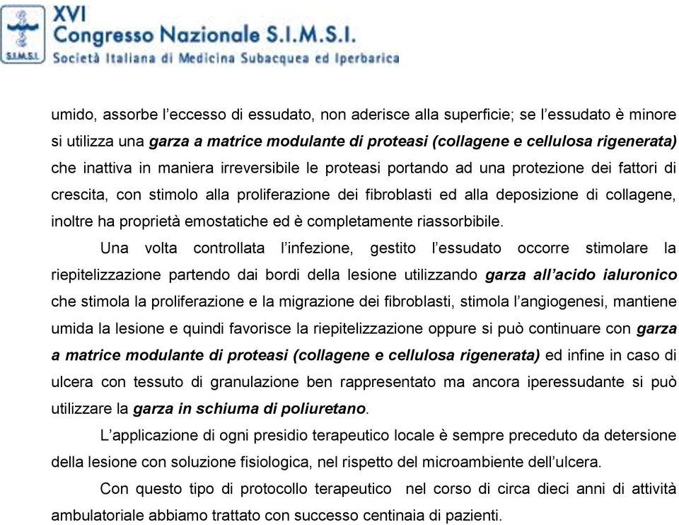 emostatiche ed è completamente riassorbibile.