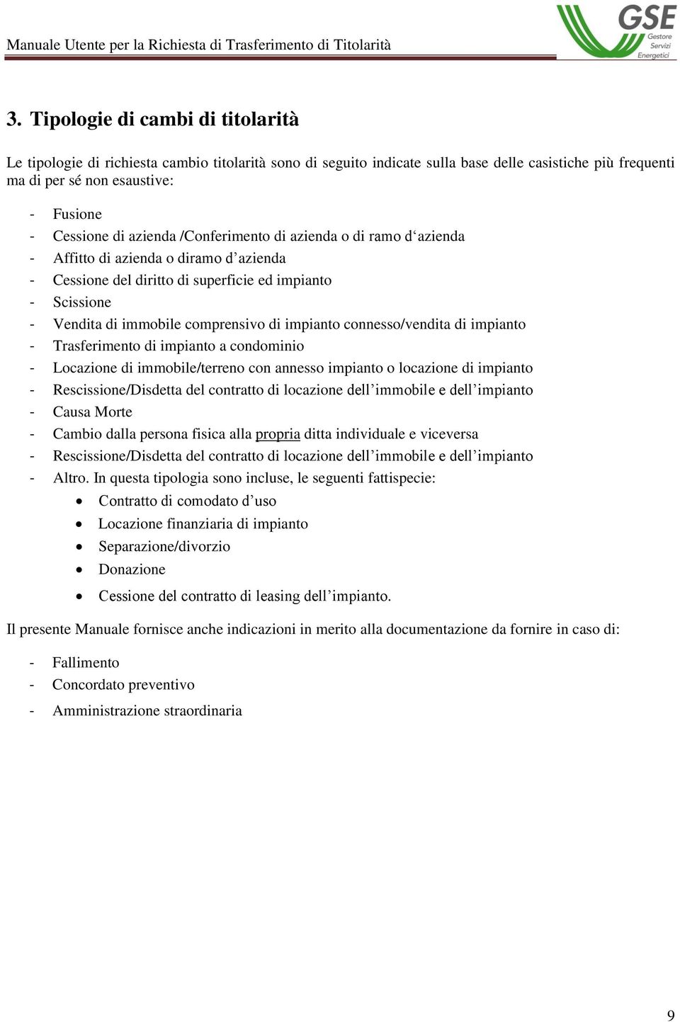 connesso/vendita di impianto - Trasferimento di impianto a condominio - Locazione di immobile/terreno con annesso impianto o locazione di impianto - Rescissione/Disdetta del contratto di locazione