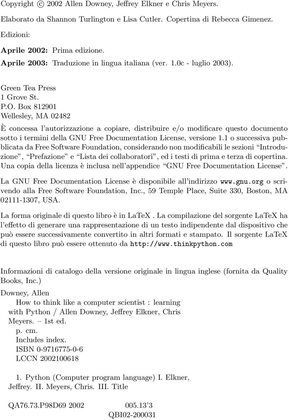 Box 812901 Wellesley, MA 02482 È concessa l autorizzazione a copiare, distribuire e/o modificare questo documento sotto i termini della GNU Free Documentation License, versione 1.