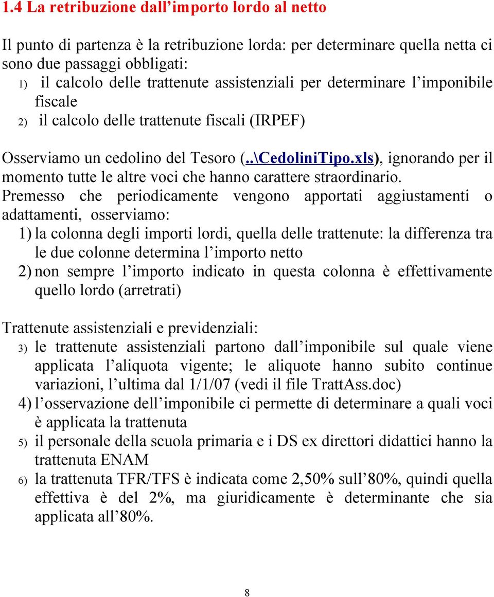 xls), ignorando per il momento tutte le altre voci che hanno carattere straordinario.