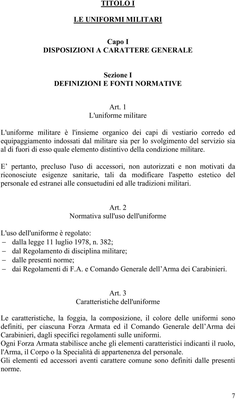 quale elemento distintivo della condizione militare.