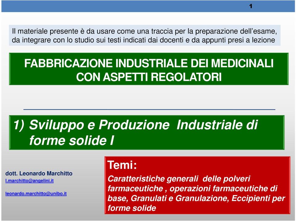 Produzione Industriale di forme solide I dott. Leonardo Marchitto l.marchitto@angelini.it leonardo.marchitto@unibo.