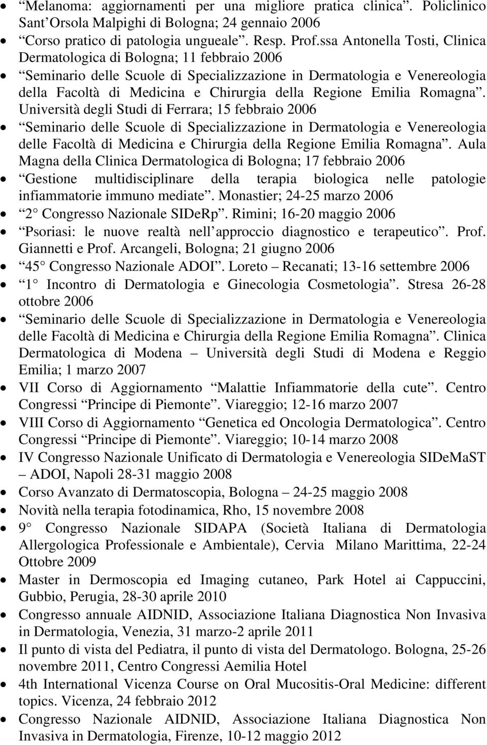 Università degli Studi di Ferrara; 15 febbraio 2006 delle Facoltà di Medicina e Chirurgia della Regione Emilia Romagna.