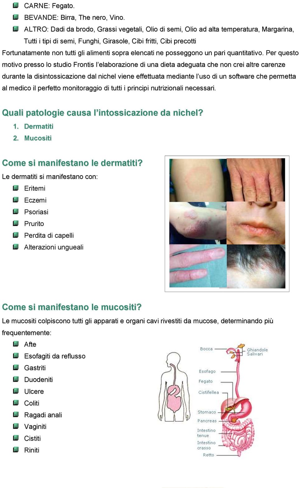 sopra elencati ne posseggono un pari quantitativo.