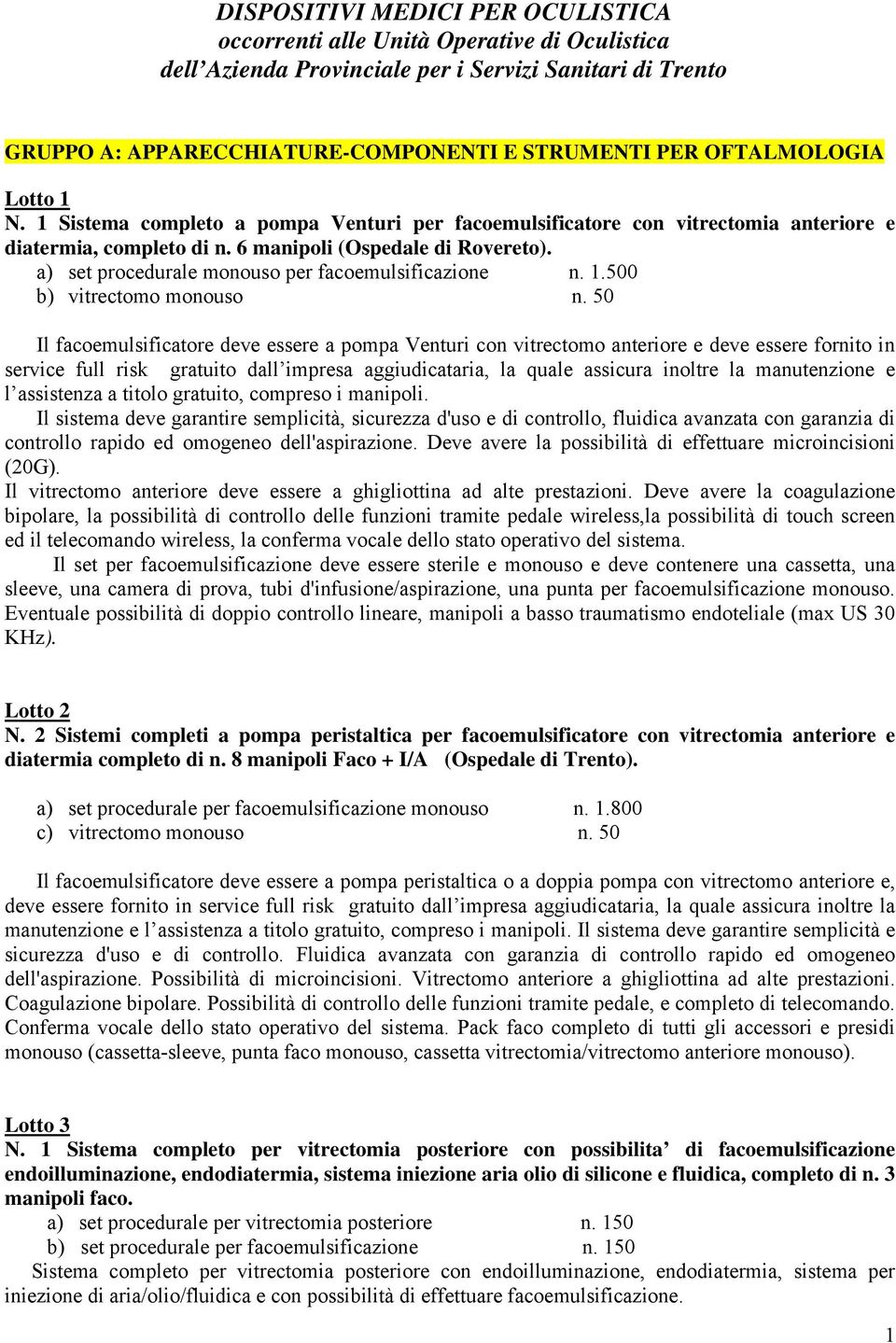 a) set procedurale monouso per facoemulsificazione n. 1.500 b) vitrectomo monouso n.