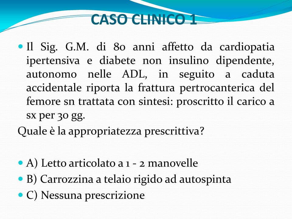 seguito a caduta accidentale riporta la frattura pertrocanterica del femore sn trattata con sintesi: