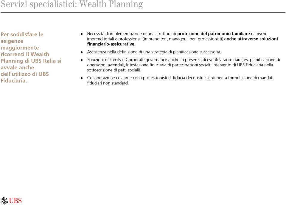soluzioni finanziario-assicurative. Assistenza nella definizione di una strategia di pianificazione successoria.