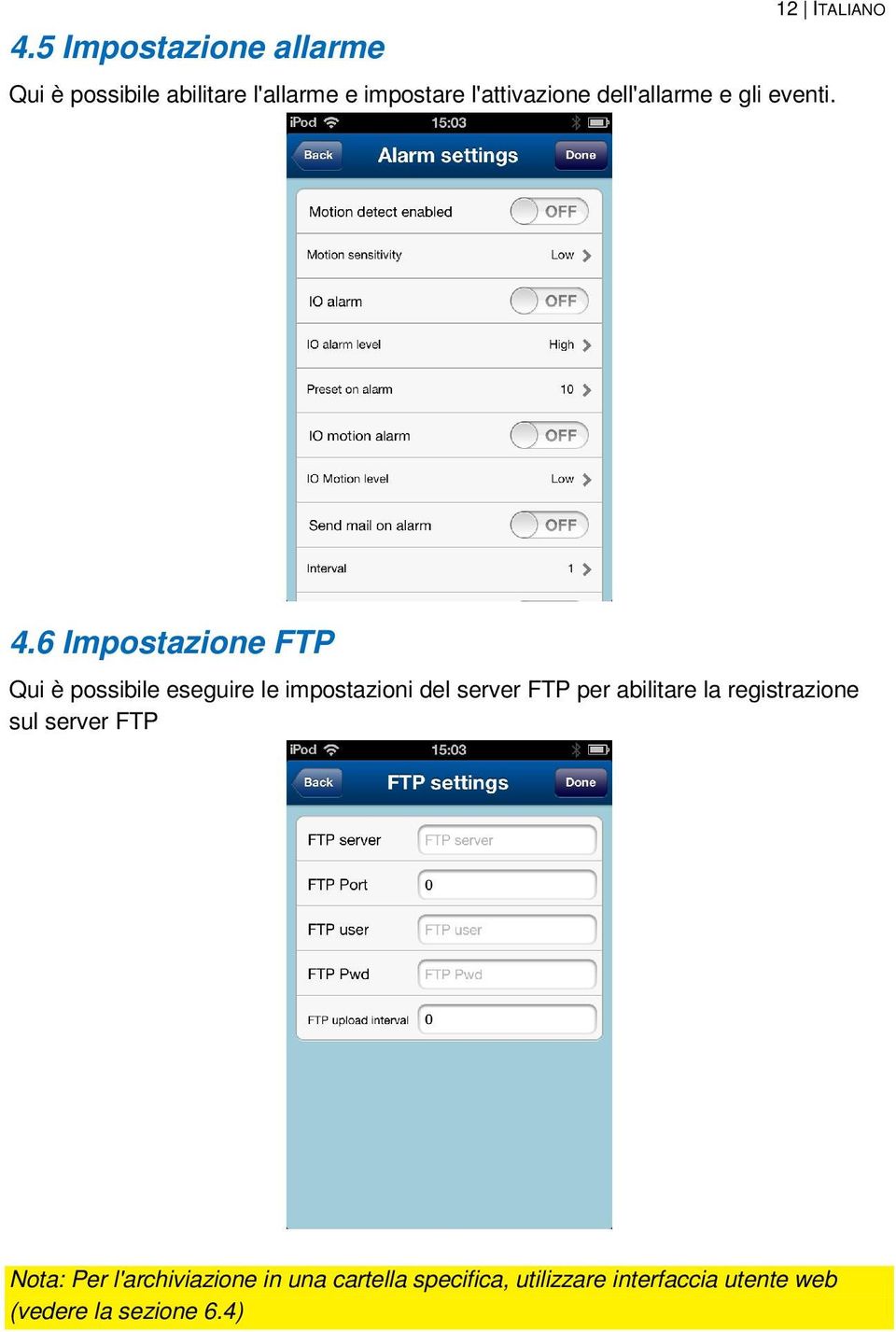 6 Impostazione FTP Qui è possibile eseguire le impostazioni del server FTP per abilitare