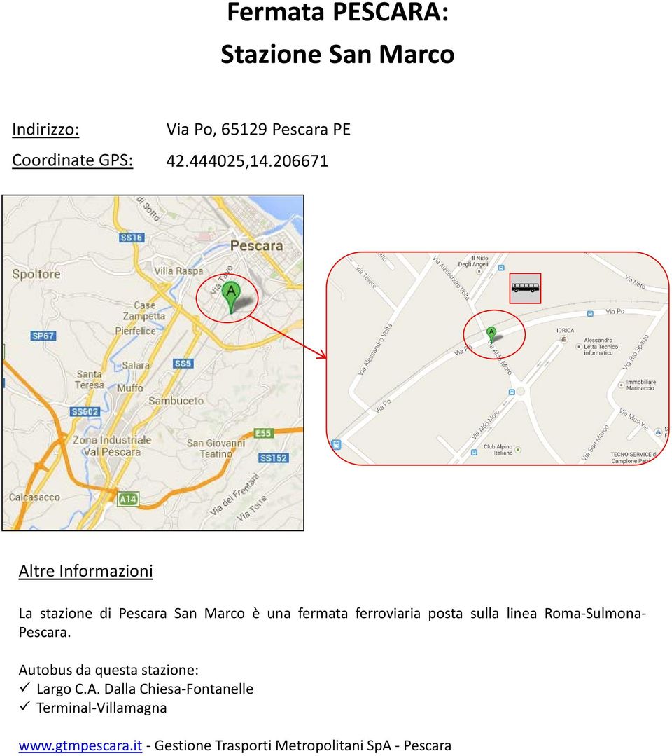 linea Roma-Sulmona- Pescara. Autobus da questa stazione: Largo C.A. Dalla Chiesa-Fontanelle Terminal-Villamagna www.