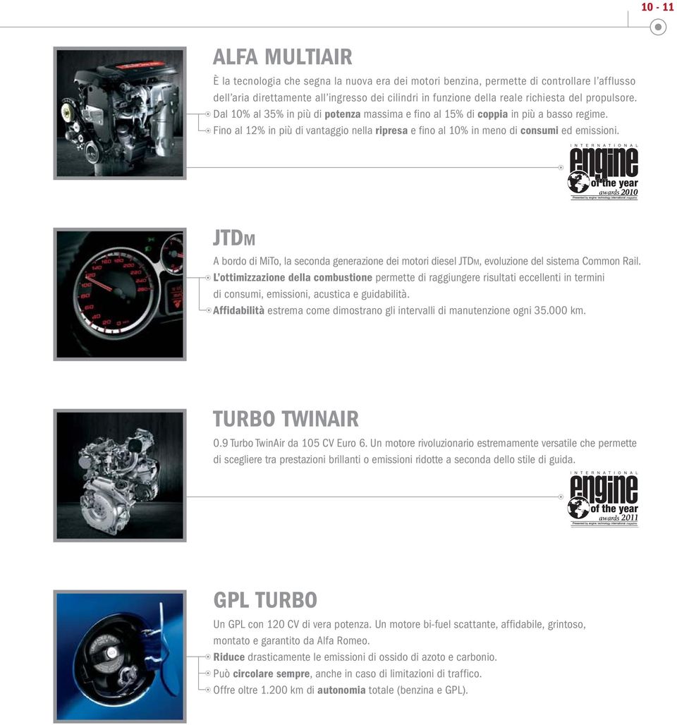 JTDM A bordo di MiTo, la seconda generazione dei motori diesel JTDM, evoluzione del sistema Common Rail.