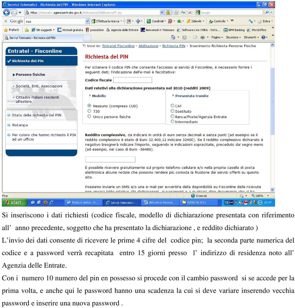 verrà recapitata entro 15 giorni presso l indirizzo di residenza noto all Agenzia delle Entrate.