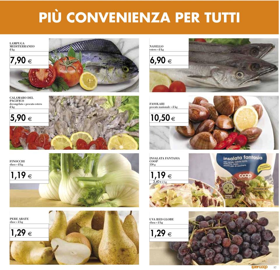 5,90 e 10,50 e FINOCCHI sfuso il kg Insalata fantasia coop 350 g 1,19 e 1,19