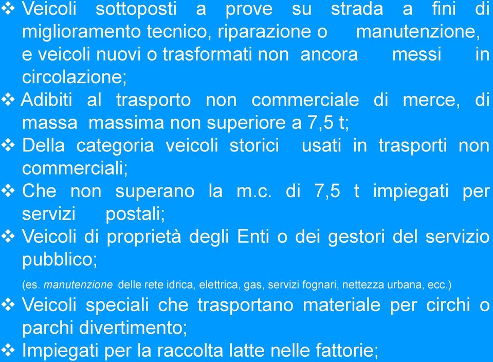 superano la m.c. di 7,5 t impiegati per servizi postali; Veicoli di proprietà degli Enti o dei gestori del servizio pubblico; (es.