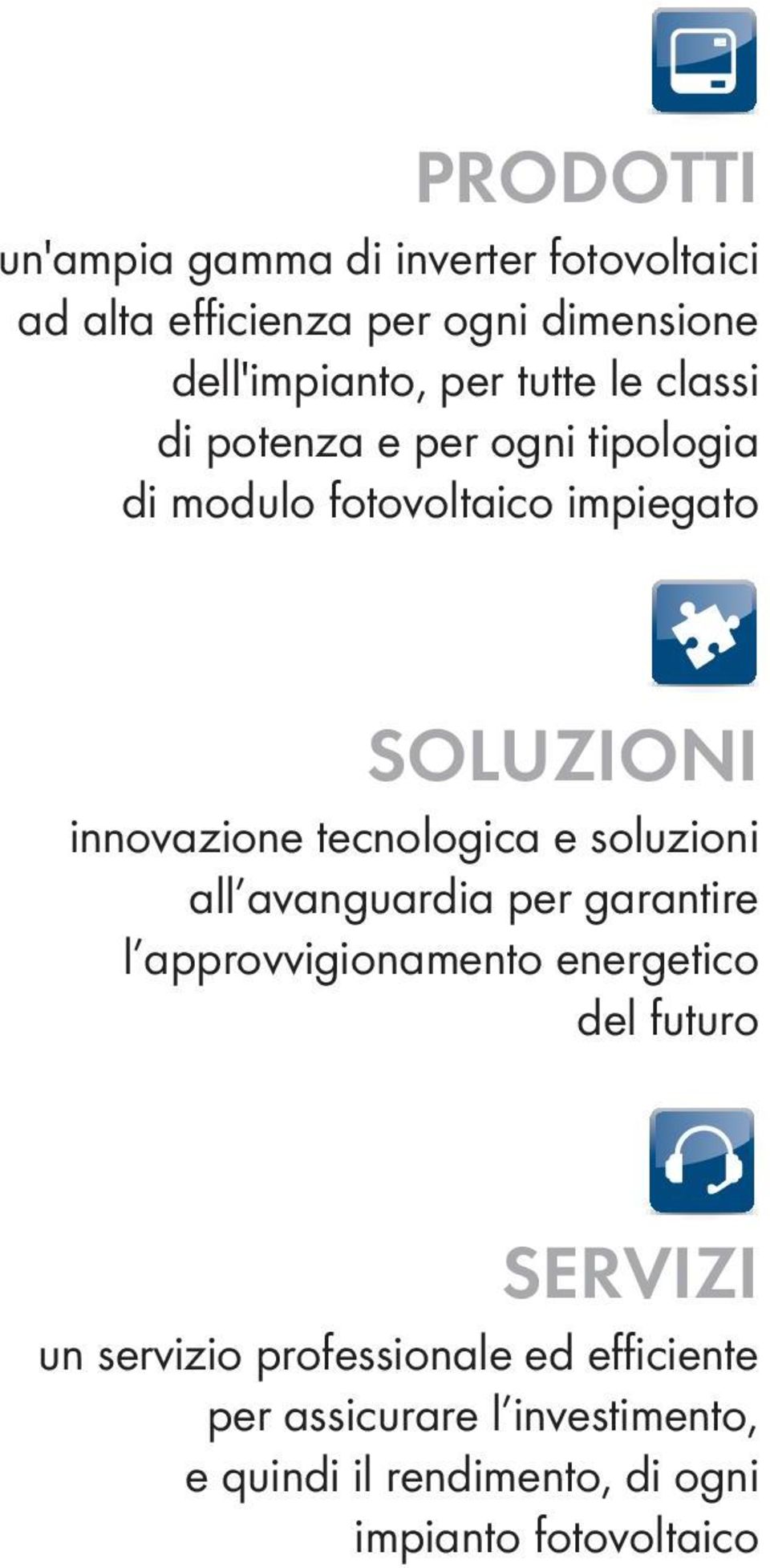 tecnologica e soluzioni all avanguardia per garantire l approvvigionamento energetico del futuro SERVIZI un