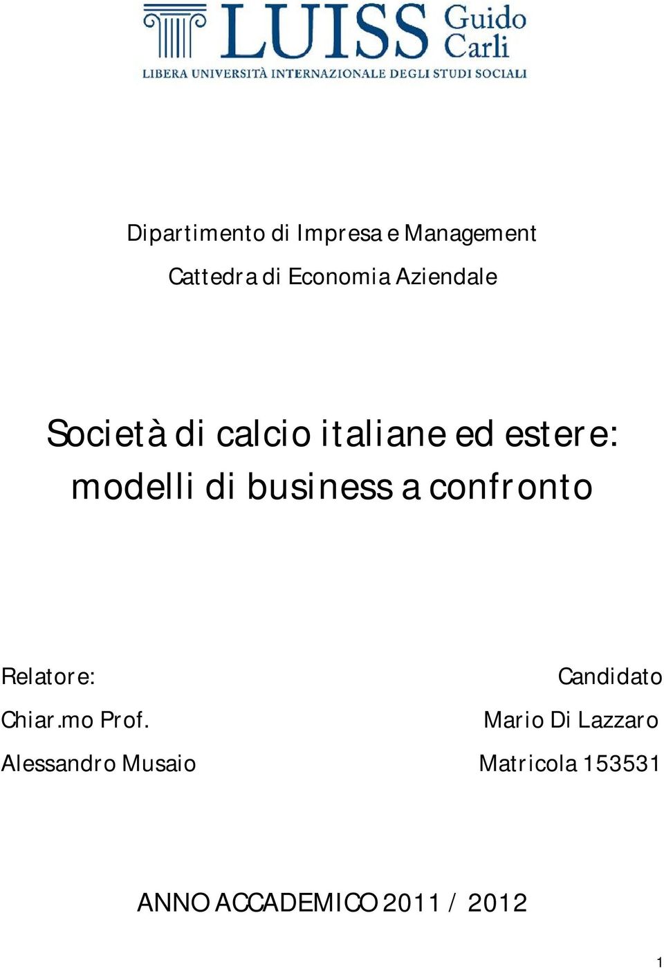 business a confronto Relatore: Candidato Chiar.mo Prof.